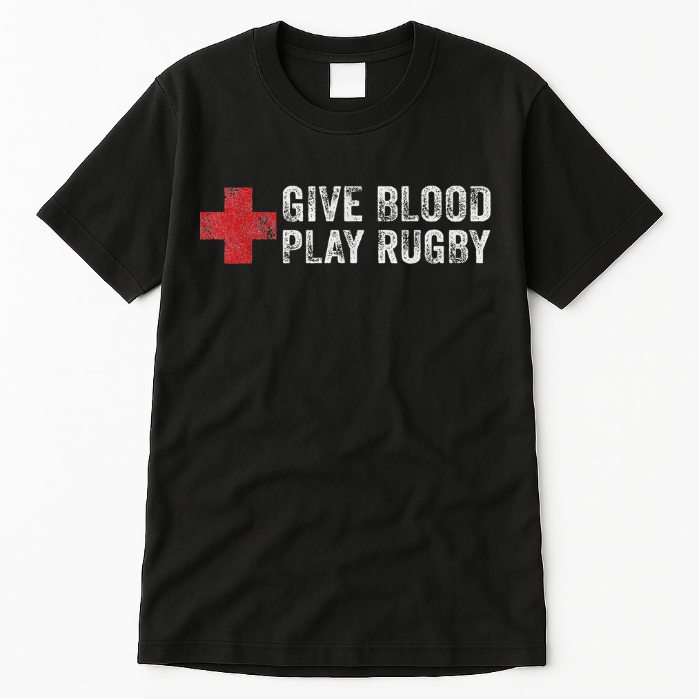Give Blood Play Rugby Player Funny Rugger League Union Tall T-Shirt