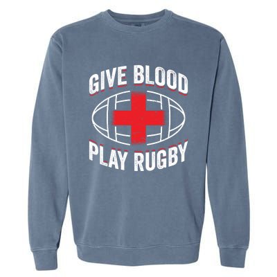 Give Blood Play Rugby Gift 21219 Garment-Dyed Sweatshirt