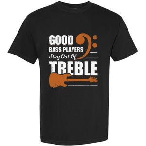 Good Bass Players Stay Out Of Treble Design for a Bassist Garment-Dyed Heavyweight T-Shirt