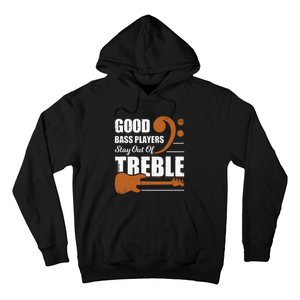 Good Bass Players Stay Out Of Treble Design for a Bassist Hoodie