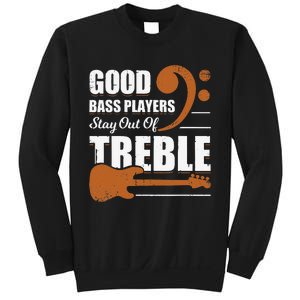 Good Bass Players Stay Out Of Treble Design for a Bassist Sweatshirt