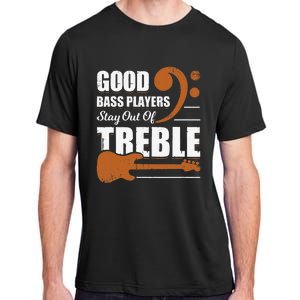 Good Bass Players Stay Out Of Treble Design for a Bassist Adult ChromaSoft Performance T-Shirt