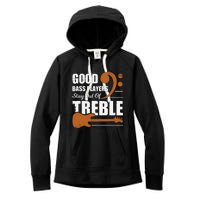 Good Bass Players Stay Out Of Treble Design for a Bassist Women's Fleece Hoodie