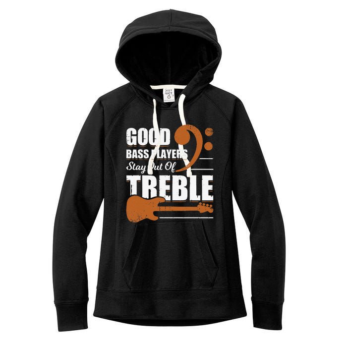 Good Bass Players Stay Out Of Treble Design for a Bassist Women's Fleece Hoodie