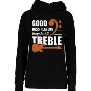 Good Bass Players Stay Out Of Treble Design for a Bassist Womens Funnel Neck Pullover Hood