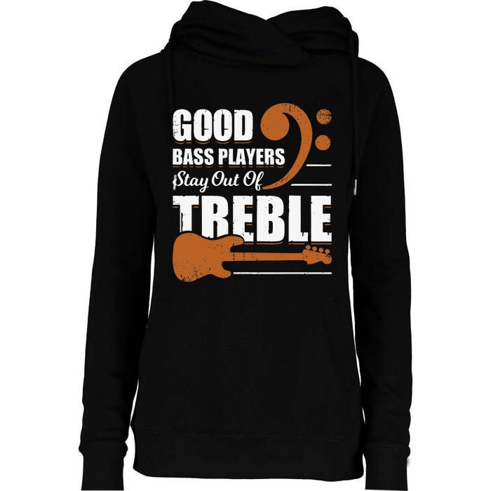 Good Bass Players Stay Out Of Treble Design for a Bassist Womens Funnel Neck Pullover Hood