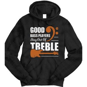 Good Bass Players Stay Out Of Treble Design for a Bassist Tie Dye Hoodie