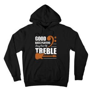 Good Bass Players Stay Out Of Treble Design for a Bassist Tall Hoodie