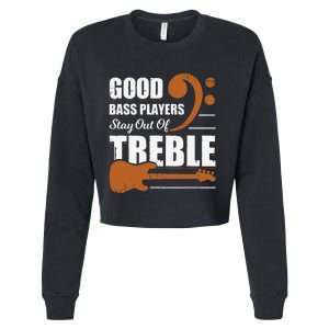 Good Bass Players Stay Out Of Treble Design for a Bassist Cropped Pullover Crew