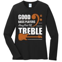 Good Bass Players Stay Out Of Treble Design for a Bassist Ladies Long Sleeve Shirt