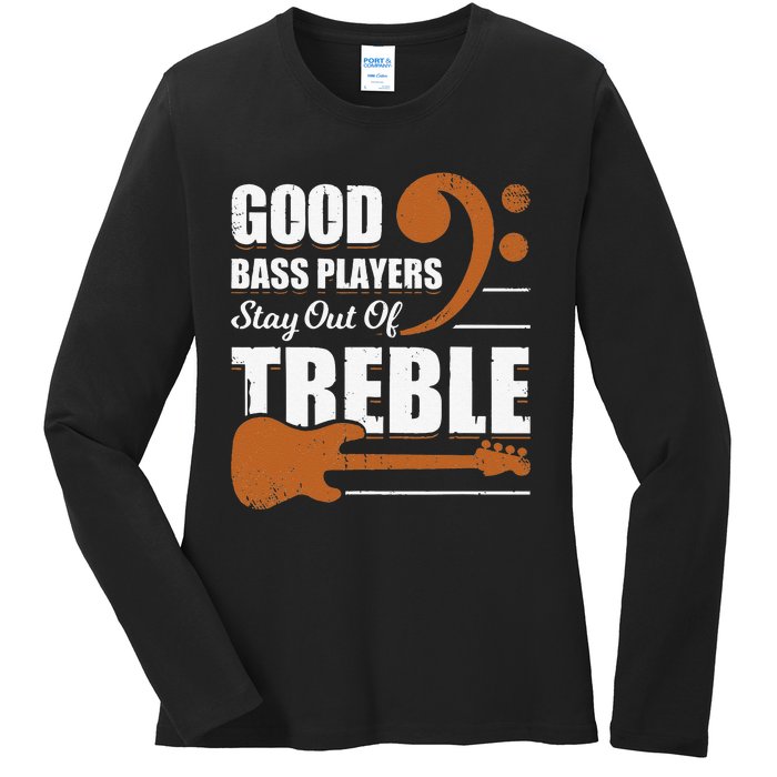 Good Bass Players Stay Out Of Treble Design for a Bassist Ladies Long Sleeve Shirt