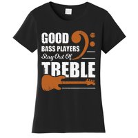 Good Bass Players Stay Out Of Treble Design for a Bassist Women's T-Shirt