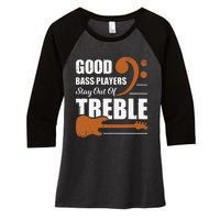 Good Bass Players Stay Out Of Treble Design for a Bassist Women's Tri-Blend 3/4-Sleeve Raglan Shirt