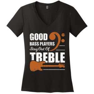 Good Bass Players Stay Out Of Treble Design for a Bassist Women's V-Neck T-Shirt