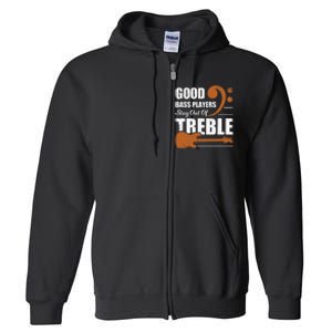 Good Bass Players Stay Out Of Treble Design for a Bassist Full Zip Hoodie