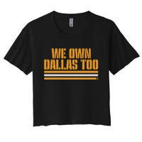 Green Bay Packer We Own Dallas Too Women's Crop Top Tee