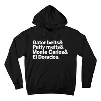 Gator Belts & Patty Melts & Monte Carlos & El Dorados Hoodie