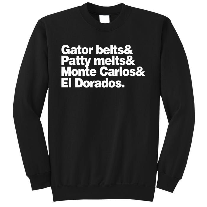 Gator Belts & Patty Melts & Monte Carlos & El Dorados Sweatshirt