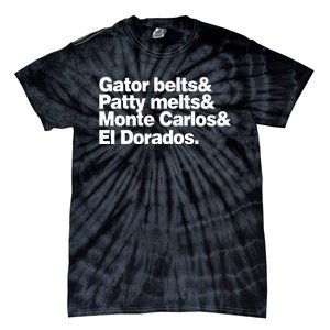 Gator Belts & Patty Melts & Monte Carlos & El Dorados Tie-Dye T-Shirt