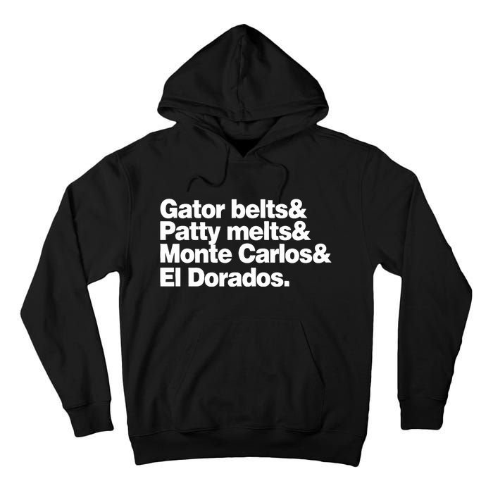 Gator Belts & Patty Melts & Monte Carlos & El Dorados Tall Hoodie