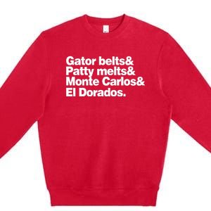 Gator Belts & Patty Melts & Monte Carlos & El Dorados Premium Crewneck Sweatshirt