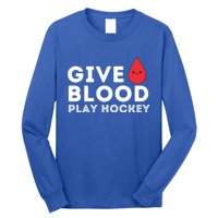 Give Blood Play Hockey Funny Ice Hockey Player Gift Meaningful Gift Long Sleeve Shirt