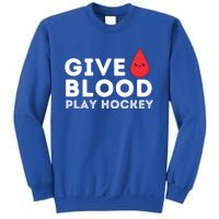 Give Blood Play Hockey Funny Ice Hockey Player Gift Meaningful Gift Sweatshirt