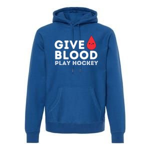 Give Blood Play Hockey Funny Ice Hockey Player Gift Meaningful Gift Premium Hoodie