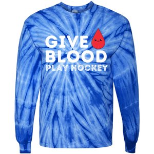 Give Blood Play Hockey Funny Ice Hockey Player Gift Meaningful Gift Tie-Dye Long Sleeve Shirt