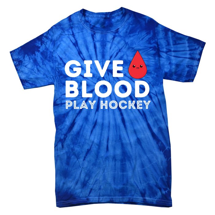 Give Blood Play Hockey Funny Ice Hockey Player Gift Meaningful Gift Tie-Dye T-Shirt