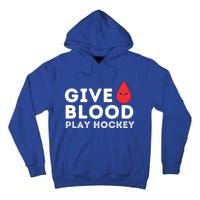 Give Blood Play Hockey Funny Ice Hockey Player Gift Meaningful Gift Tall Hoodie