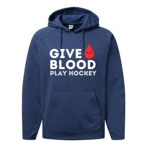 Give Blood Play Hockey Funny Ice Hockey Player Gift Meaningful Gift Performance Fleece Hoodie