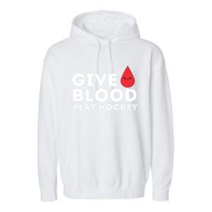 Give Blood Play Hockey Funny Ice Hockey Player Gift Meaningful Gift Garment-Dyed Fleece Hoodie