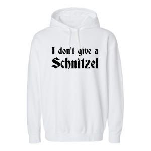 German Beer Quotes Oktoberfest I Dont Give A Schnitzel Garment-Dyed Fleece Hoodie