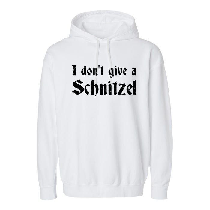 German Beer Quotes Oktoberfest I Dont Give A Schnitzel Garment-Dyed Fleece Hoodie