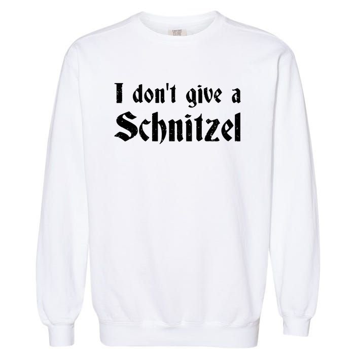 German Beer Quotes Oktoberfest I Dont Give A Schnitzel Garment-Dyed Sweatshirt