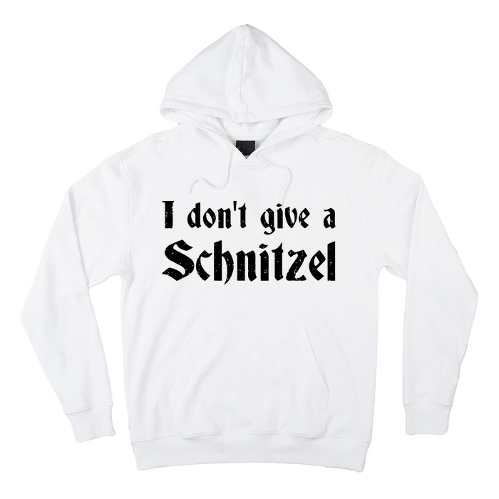 German Beer Quotes Oktoberfest I Dont Give A Schnitzel Hoodie