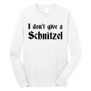 German Beer Quotes Oktoberfest I Dont Give A Schnitzel Long Sleeve Shirt