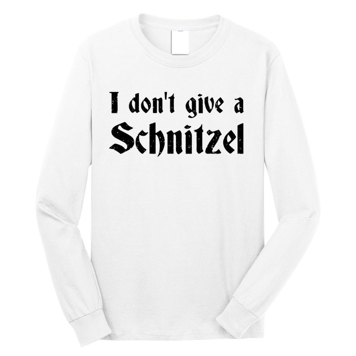 German Beer Quotes Oktoberfest I Dont Give A Schnitzel Long Sleeve Shirt