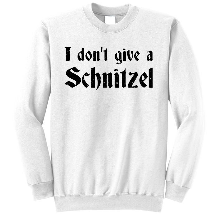 German Beer Quotes Oktoberfest I Dont Give A Schnitzel Sweatshirt