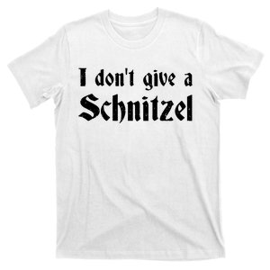 German Beer Quotes Oktoberfest I Dont Give A Schnitzel T-Shirt