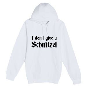 German Beer Quotes Oktoberfest I Dont Give A Schnitzel Premium Pullover Hoodie