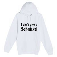 German Beer Quotes Oktoberfest I Dont Give A Schnitzel Premium Pullover Hoodie