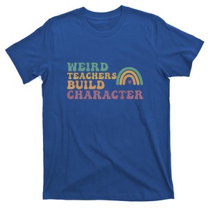 Groovy Boho Rainbow Weird Teacher Build Character Teacher Appreciation Gift T-Shirt