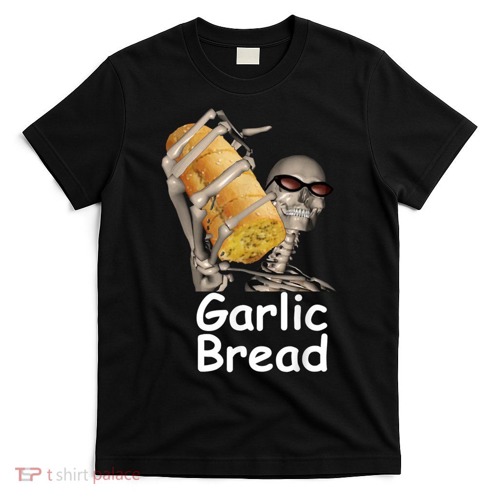 Garlic Bread Skeleton Funny Tees T-Shirt
