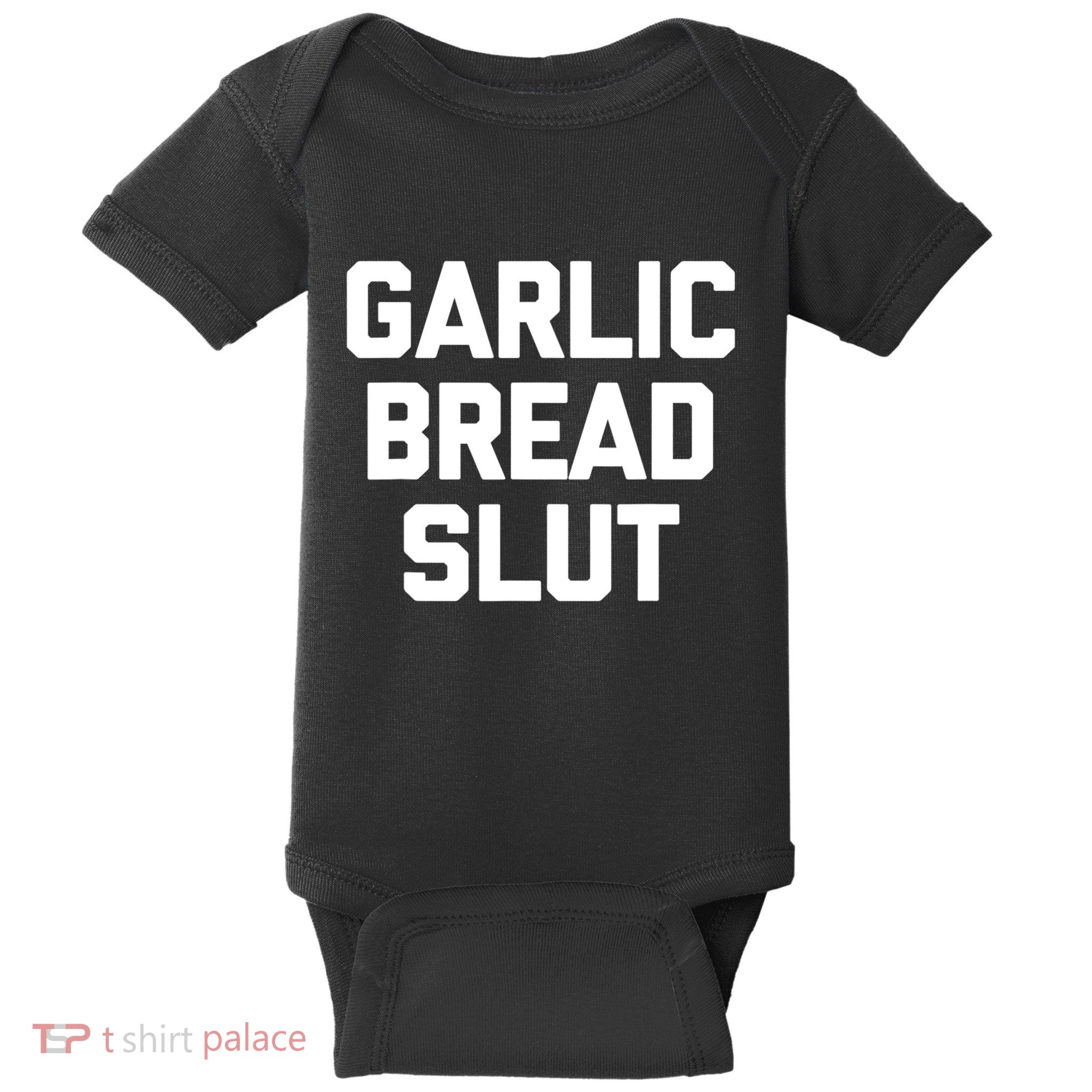 Garlic Bread Slut Funny Saying Quotes Food Garlic Bread Baby Bodysuit