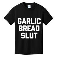 Garlic Bread Slut Funny Saying Quotes Food Garlic Bread Kids T-Shirt