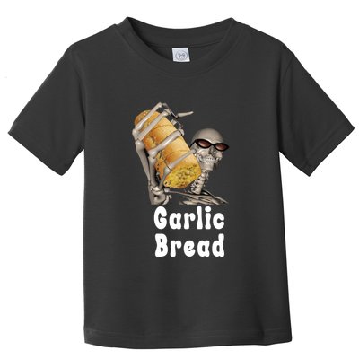Garlic Bread Skeleton Funny Skeleton Meme Toddler T-Shirt
