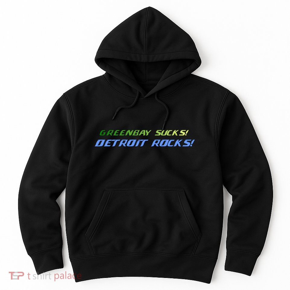 Green Bay Sucks Detroit Rocks Hoodie