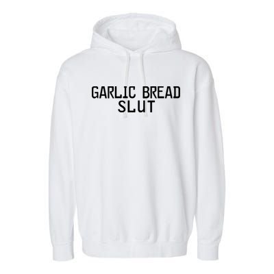 Garlic Bread Slut Garment-Dyed Fleece Hoodie